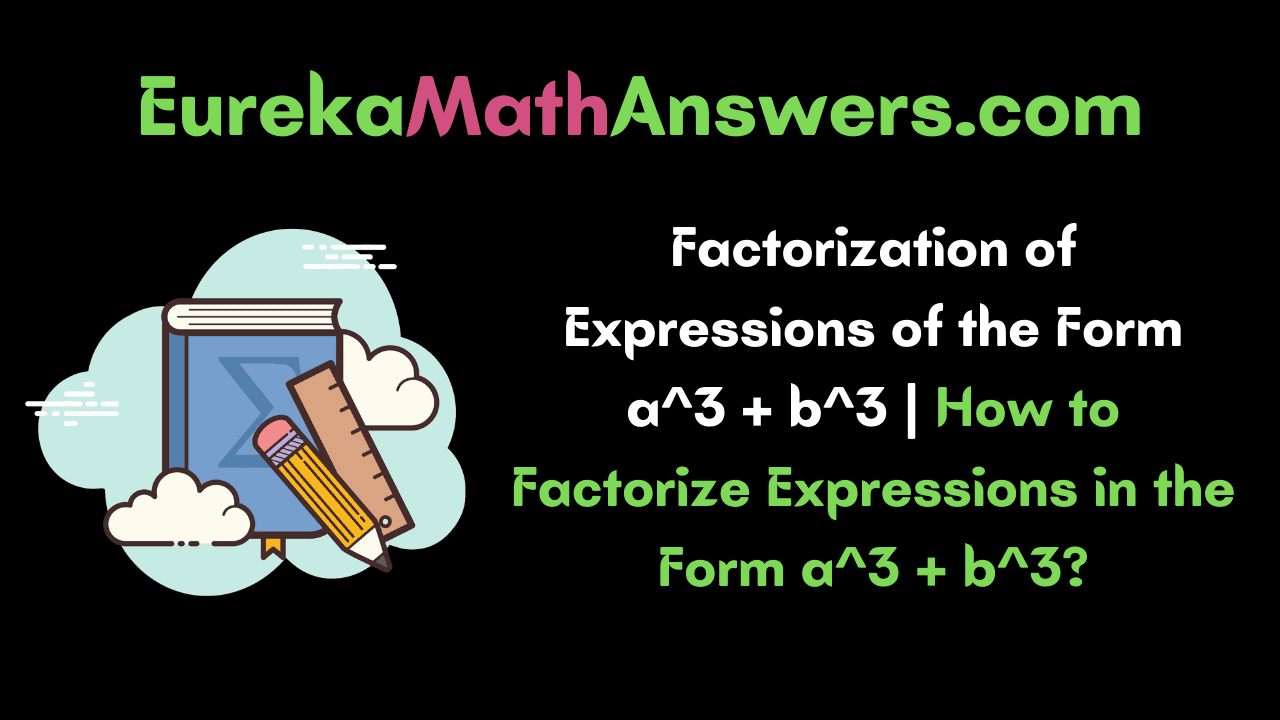 Factorization of Expressions of the Form a^3 + b^3